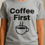 T Shirt "Coffee First"